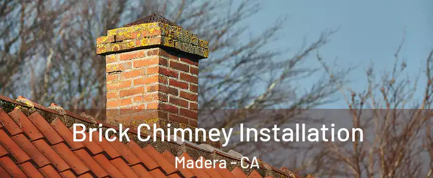  Brick Chimney Installation Madera - CA