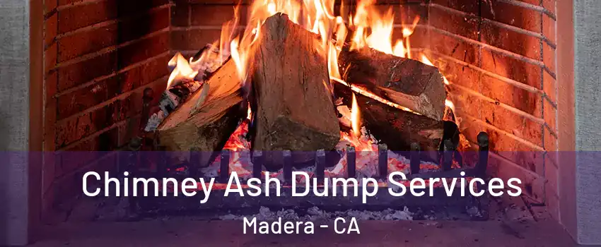  Chimney Ash Dump Services Madera - CA