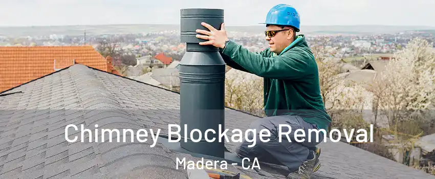  Chimney Blockage Removal Madera - CA