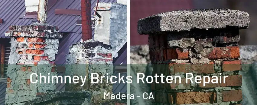 Chimney Bricks Rotten Repair Madera - CA