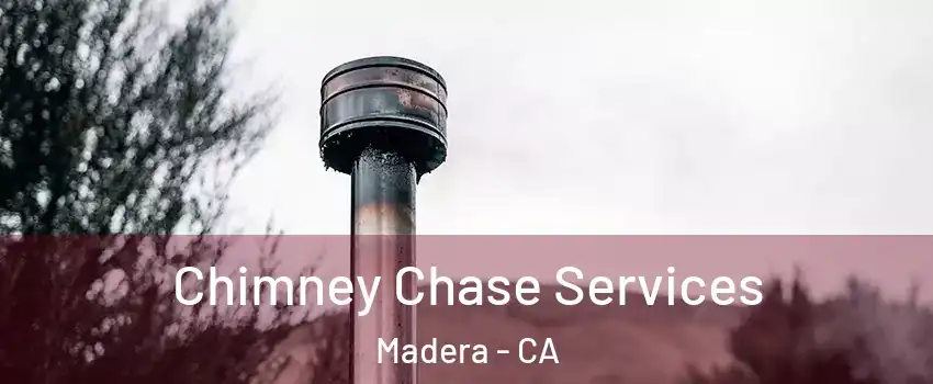  Chimney Chase Services Madera - CA
