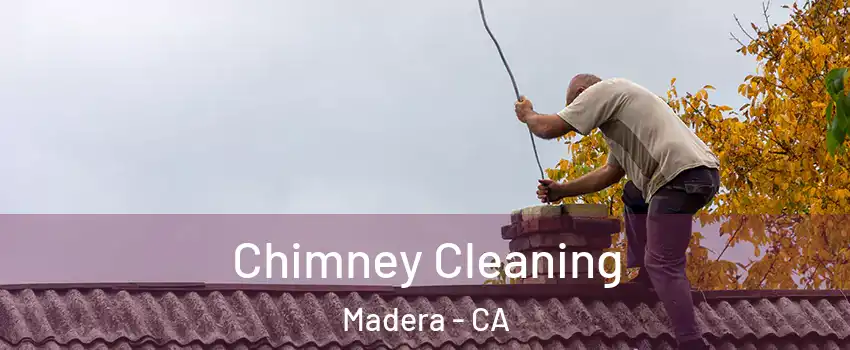  Chimney Cleaning Madera - CA