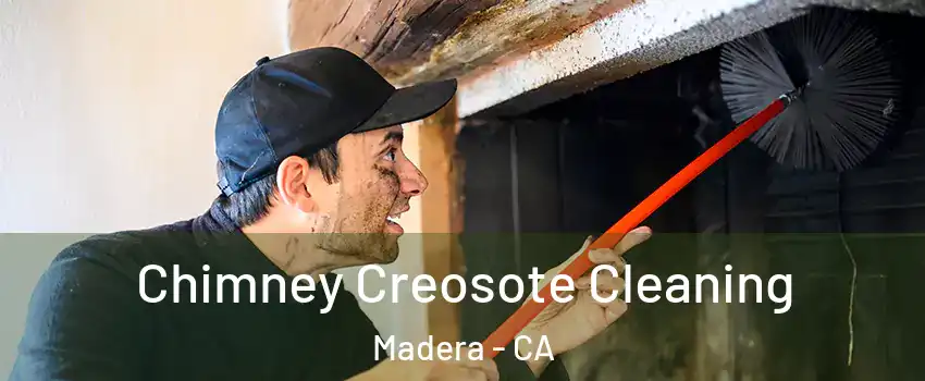  Chimney Creosote Cleaning Madera - CA