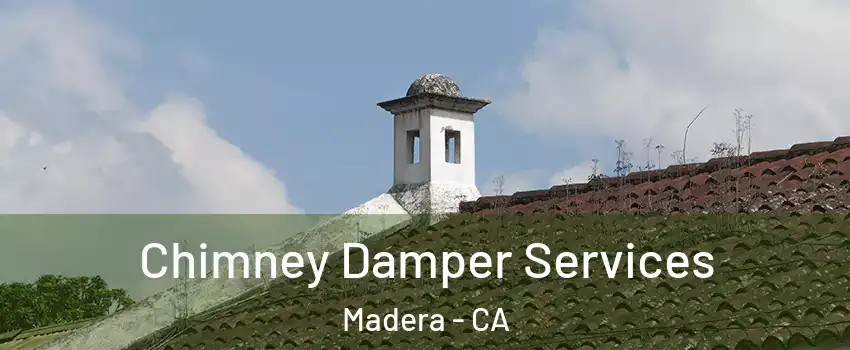  Chimney Damper Services Madera - CA