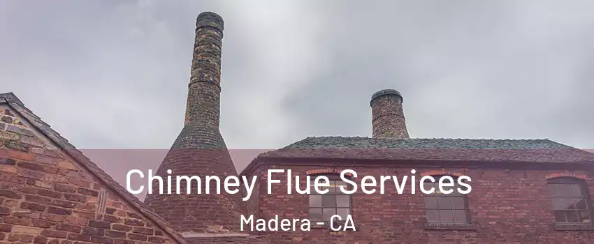  Chimney Flue Services Madera - CA