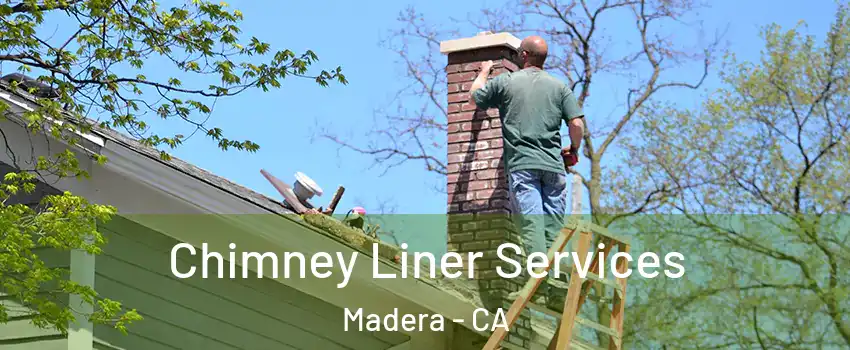 Chimney Liner Services Madera - CA