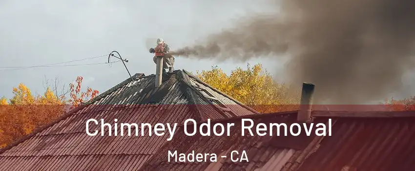  Chimney Odor Removal Madera - CA