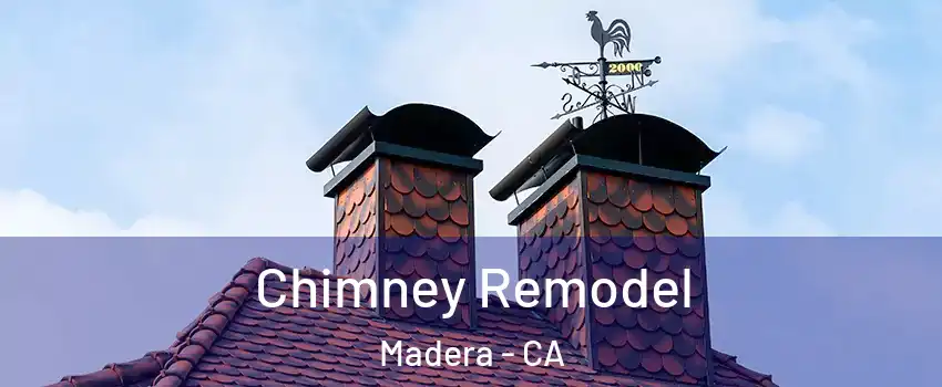  Chimney Remodel Madera - CA