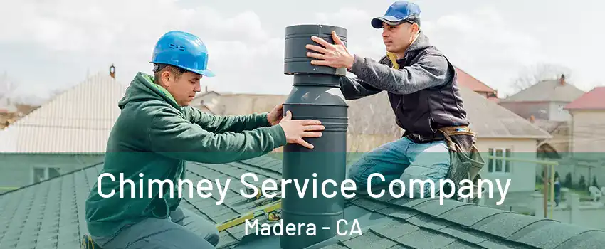  Chimney Service Company Madera - CA