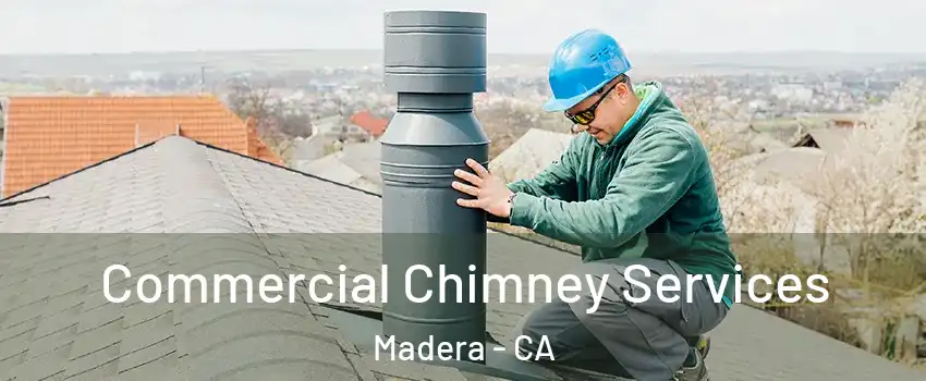  Commercial Chimney Services Madera - CA