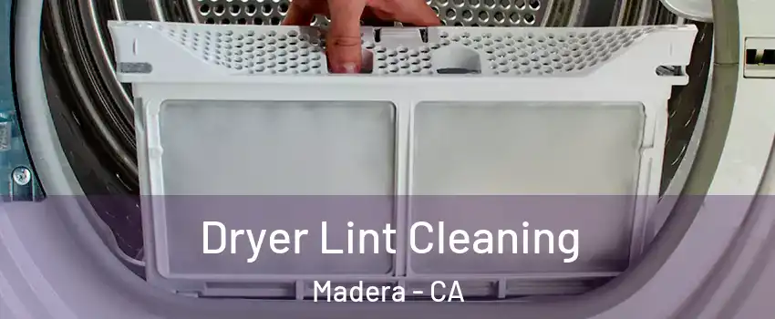  Dryer Lint Cleaning Madera - CA