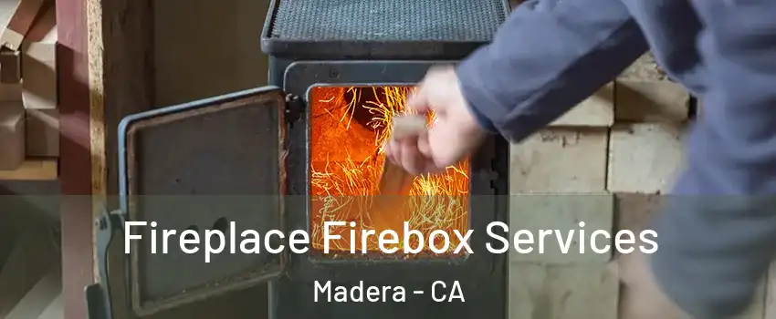  Fireplace Firebox Services Madera - CA