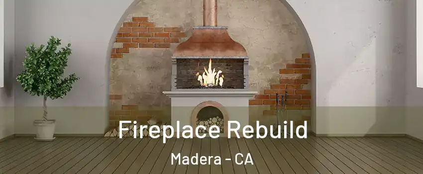  Fireplace Rebuild Madera - CA