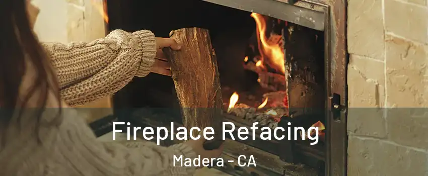  Fireplace Refacing Madera - CA