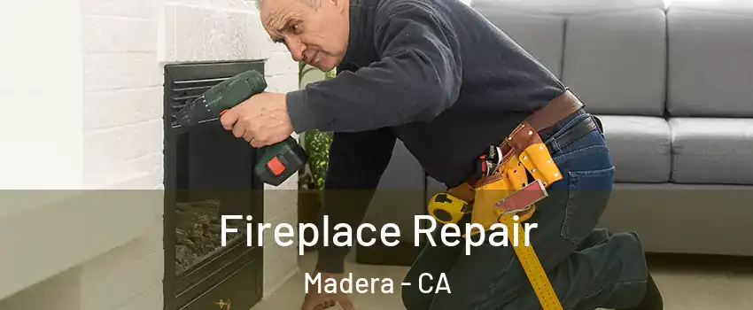  Fireplace Repair Madera - CA