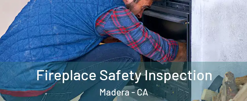  Fireplace Safety Inspection Madera - CA