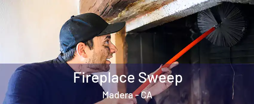  Fireplace Sweep Madera - CA