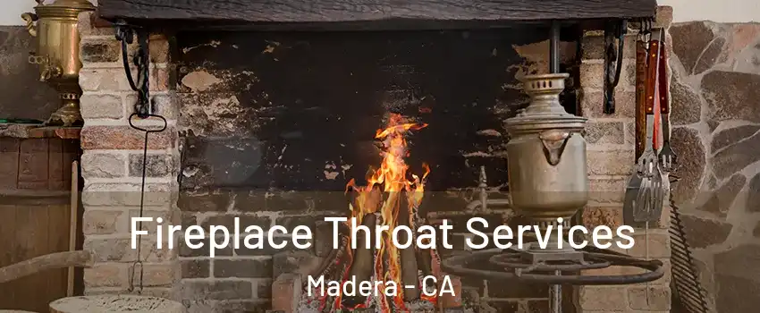  Fireplace Throat Services Madera - CA