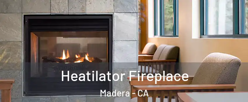  Heatilator Fireplace Madera - CA