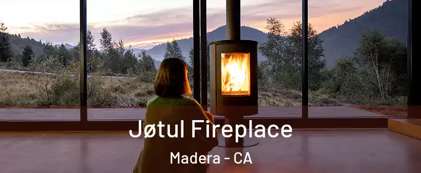  Jøtul Fireplace Madera - CA