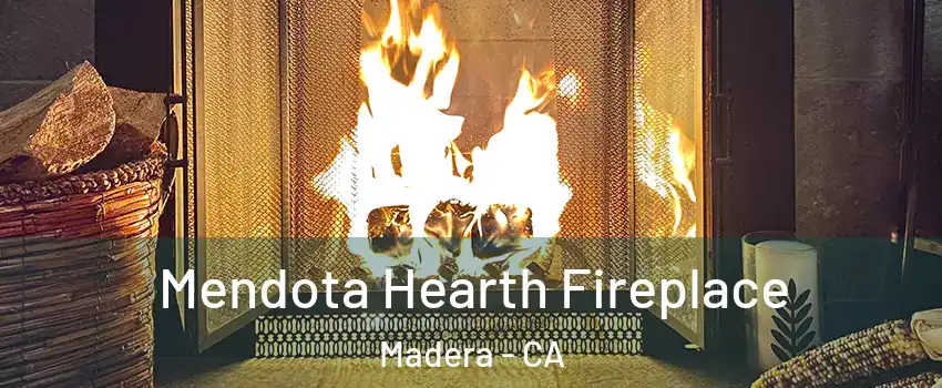  Mendota Hearth Fireplace Madera - CA