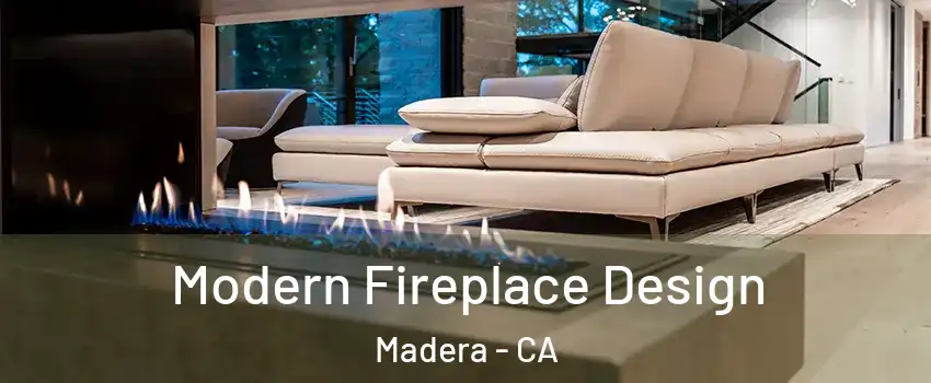  Modern Fireplace Design Madera - CA