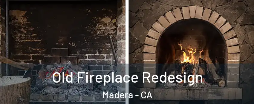  Old Fireplace Redesign Madera - CA
