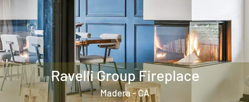  Ravelli Group Fireplace Madera - CA