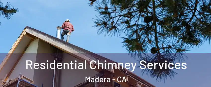  Residential Chimney Services Madera - CA