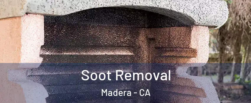  Soot Removal Madera - CA