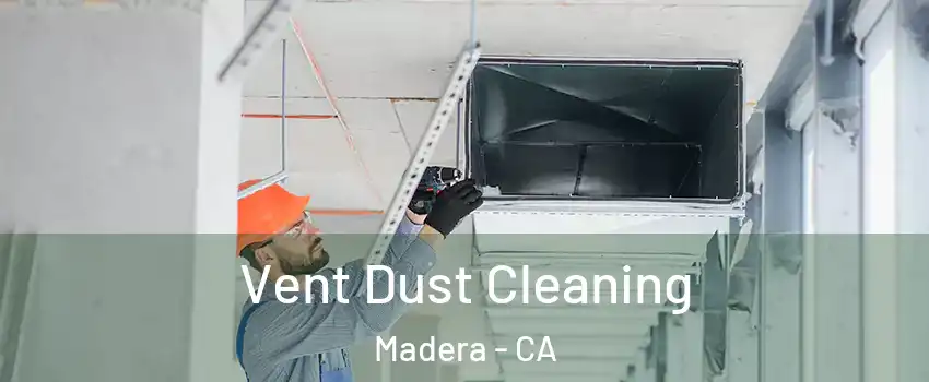  Vent Dust Cleaning Madera - CA